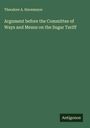 Theodore A. Havemeyer: Argument before the Committee of Ways and Means on the Sugar Tariff, Buch