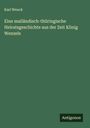 Karl Wenck: Eine mailändisch-thüringische Heiratsgeschichte aus der Zeit König Wenzels, Buch