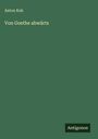 Anton Kuh: Von Goethe abwärts, Buch