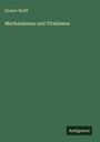 Gustav Wolff: Mechanismus und Vitalismus, Buch