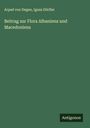 Arpad Von Degen: Beitrag zur Flora Albaniens und Macedoniens, Buch