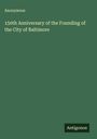 Anonymous: 150th Anniversary of the Founding of the City of Baltimore, Buch