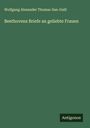 Wolfgang Alexander Thomas-San-Galli: Beethovens Briefe an geliebte Frauen, Buch