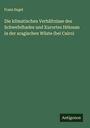 Franz Engel: Die klimatischen Verhältnisse des Schwefelbades und Kurortes Hélouan in der aragischen Wüste (bei Cairo), Buch