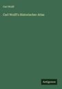 Carl Wolff: Carl Wolff's Historischer Atlas, Buch