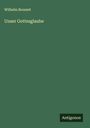 Wilhelm Bousset: Unser Gottesglaube, Buch