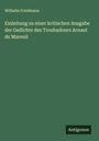 Wilhelm Friedmann: Einleitung zu einer kritischen Ausgabe der Gedichte des Troubadours Arnaut de Mareuil, Buch