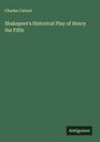 Charles Calvert: Shakspere's Historical Play of Henry the Fifth, Buch