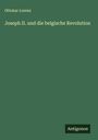 Ottokar Lorenz: Joseph II. und die belgische Revolution, Buch