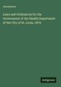 Anonymous: Laws and Ordinances for the Government of the Health Department of the City of St. Louis, 1879, Buch