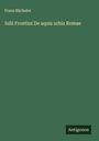 Franz Bücheler: Iulii Frontini De aquis urbis Romae, Buch