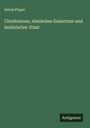 Anton Pieper: Christentum, römisches Kaisertum und heidnischer Staat, Buch