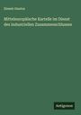 Elemér Hantos: Mitteleuropäische Kartelle im Dienst des industriellen Zusammenschlusses, Buch