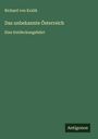 Richard Von Kralik: Das unbekannte Österreich, Buch