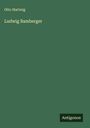 Otto Hartwig: Ludwig Bamberger, Buch