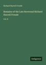 Richard Hurrell Froude: Remains of the Late Reverend Richard Hurrell Froude, Buch