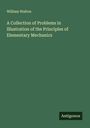 William Walton: A Collection of Problems in Illustration of the Principles of Elementary Mechanics, Buch