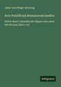 Julius Von Pflugk-Harttung: Acta Pontificum Romanorum Inedita, Buch