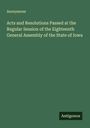 Anonymous: Acts and Resolutions Passed at the Regular Session of the Eighteenth General Assembly of the State of Iowa, Buch
