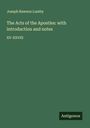 Joseph Rawson Lumby: The Acts of the Apostles: with introduction and notes, Buch