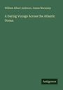William Albert Andrews: A Daring Voyage Across the Atlantic Ocean, Buch