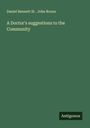 Daniel Bennett St . John Roosa: A Doctor's suggestions to the Community, Buch