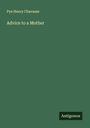 Pye Henry Chavasse: Advice to a Mother, Buch