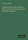 Frederick Saunders: A Festival of Art, Poetry and Song: Selections from the Greatest Poets of the English Language, Buch