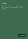 E. Adkins: The Ages to Come; or, The Future States, Buch