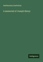 Smithsonian Institution: A memorial of Joseph Henry, Buch