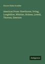 Horace Elisha Scudder: American Prose: Hawthorne, Irving, Longfellow, Whittier, Holmes, Lowell, Thoreau, Emerson, Buch