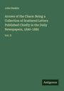 John Ruskin: Arrows of the Chace: Being a Collection of Scattered Letters Published Chiefly in the Daily Newspapers, 1840-1880, Buch