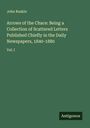 John Ruskin: Arrows of the Chace: Being a Collection of Scattered Letters Published Chiefly in the Daily Newspapers, 1840-1880, Buch