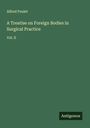 Alfred Poulet: A Treatise on Foreign Bodies in Surgical Practice, Buch