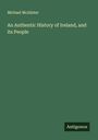 Michael McAlister: An Authentic History of Ireland, and its People, Buch