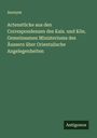 Anonym: Actenstücke aus den Correspondenzen des Kais. und Kön. Gemeinsamen Ministeriums des Äussern über Orientalische Angelegenheiten, Buch