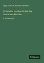 Hugo Loersch: Urkunden zur Geschichte des deutschen Rechtes, Buch