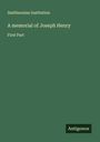 Smithsonian Institution: A memorial of Joseph Henry, Buch