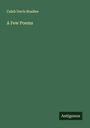Caleb Davis Bradlee: A Few Poems, Buch