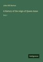 John Hill Burton: A history of the reign of Queen Anne, Buch