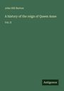 John Hill Burton: A history of the reign of Queen Anne, Buch