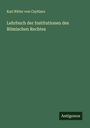 Karl Ritter Von Czyhlarz: Lehrbuch der Institutionen des Römischen Rechtes, Buch
