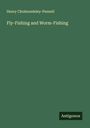 Henry Cholmondeley-Pennell: Fly-Fishing and Worm-Fishing, Buch