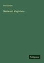 Paul Lindau: Maria und Magdalena, Buch