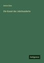 Anton Kisa: Die Kunst der Jahrhunderte, Buch