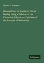 Thomas O. Summers: Observations on Southey's Life of Wesley being a Defence on the Character, Labors, and Opinions of the Founder of Methodism, Buch