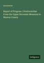 Anonymous: Report of Progress. Ceratiocaridae From the Upper Devonian Measures in Warren County, Buch
