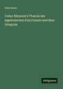 Felix Klein: Ueber Riemann's Theorie der algebraischen Functionen und ihrer Integrale, Buch