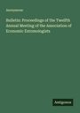 Anonymous: Bulletin: Proceedings of the Twelfth Annual Meeting of the Association of Economic Entomologists, Buch