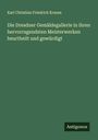 Karl Christian Friedrich Krause: Die Dresdner Gemäldegallerie in ihren hervorragendsten Meisterwerken beurtheilt und gewürdigt, Buch
